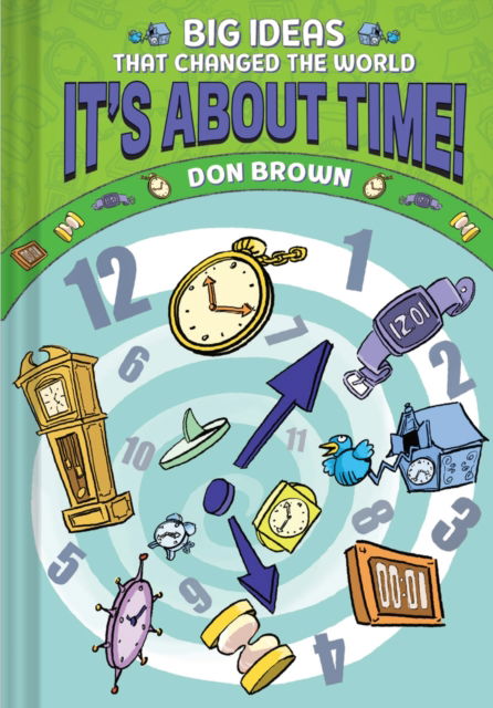 Cover for Don Brown · It's About Time!: Big Ideas That Changed the World #6 (A Nonfiction Graphic Novel) - BIG IDEAS That Changed the World (Hardcover Book) (2025)