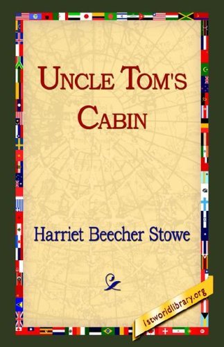 Uncle Tom's Cabin - Professor Harriet Beecher Stowe - Books - 1st World Library - Literary Society - 9781421806310 - July 1, 2005