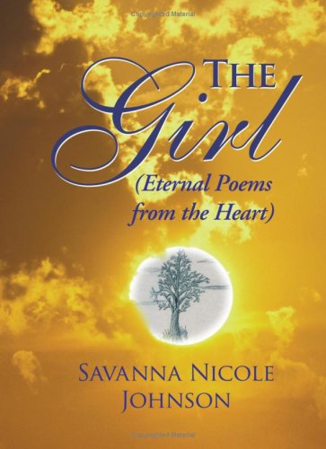 Cover for Savanna Nicole Johnson · The Girl: (Eternal Poems from the Heart) (Paperback Book) (2007)