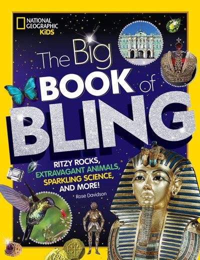 Cover for National Geographic Kids · The Big Book of Bling: Ritzy Rocks, Extravagant Animals, Sparkling Science, and More! (Hardcover Book) (2019)