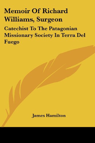 Cover for James Hamilton · Memoir of Richard Williams, Surgeon: Catechist to the Patagonian Missionary Society in Terra Del Fuego (Paperback Book) (2006)