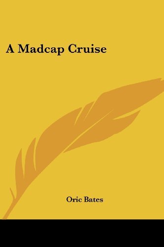 Cover for Oric Bates · A Madcap Cruise (Paperback Book) (2007)