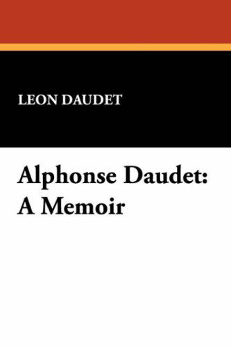 Cover for Leon Daudet · Alphonse Daudet: a Memoir (Hardcover Book) (2007)