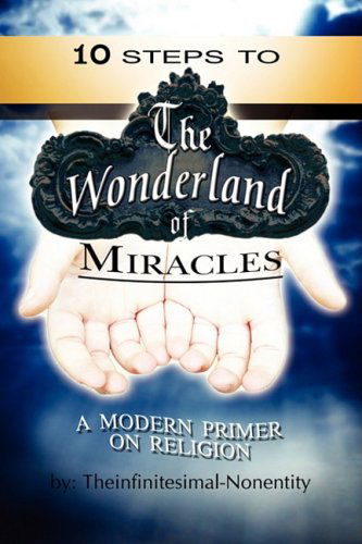 Cover for Theinfinitesimal~nonentity · The Wonderland of Miracles (Paperback Book) (2009)