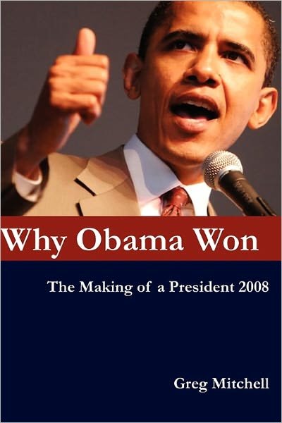 Cover for Greg Mitchell · Why Obama Won: the Making of a President 2008 (Taschenbuch) (2009)