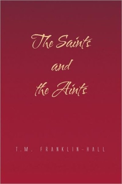 Cover for T M Franklin-hall · The Saints and the Aints (Paperback Bog) (2009)