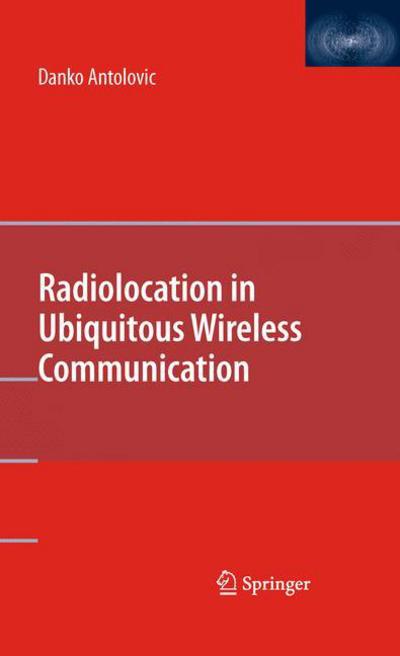 Cover for Danko Antolovic · Radiolocation in Ubiquitous Wireless Communication (Innbunden bok) [2010 edition] (2010)