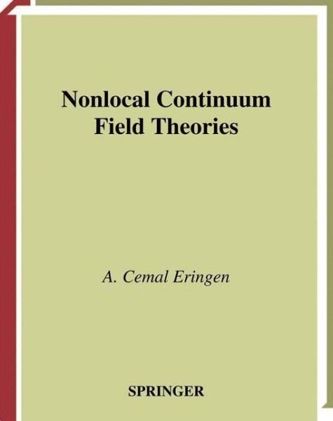 A. Cemal Eringen · Nonlocal Continuum Field Theories (Paperback Bog) [Softcover reprint of the original 1st ed. 2002 edition] (2010)