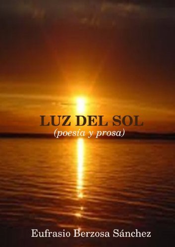 Cover for Eufrasio Berzosa Sánchez · Luz Del Sol (Poesía Y Prosa) (Spanish Edition) (Paperback Book) [Spanish edition] (2010)