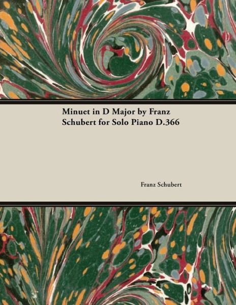 Cover for Franz Schubert · Minuet in D Major by Franz Schubert for Solo Piano D.366 (Taschenbuch) (2010)