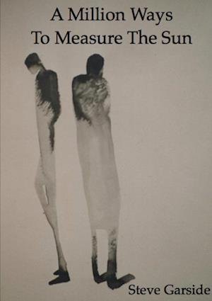 Cover for Steve Garside · Million Ways to Measure the Sun (Bog) (2011)