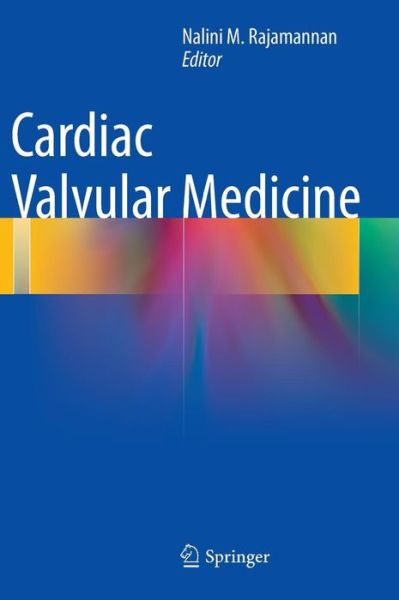 Cardiac Valvular Medicine - Nalini M Rajamannan - Kirjat - Springer London Ltd - 9781447141310 - perjantai 14. syyskuuta 2012