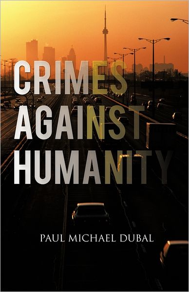 Cover for Paul Michael Dubal · Crimes Against Humanity (Hardcover Book) (2011)