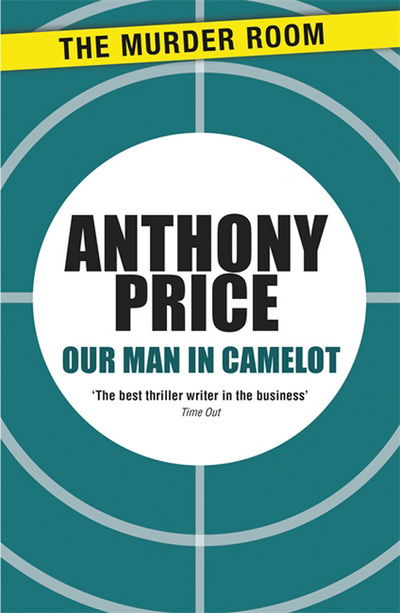 Our Man in Camelot - Murder Room - Anthony Price - Books - The Murder Room - 9781471900310 - January 31, 2013