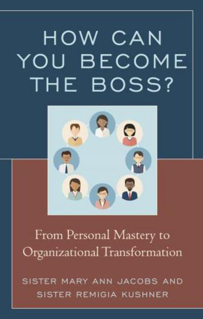 Cover for Mary Ann Jacobs · How Can You Become the Boss?: From Personal Mastery to Organizational Transformation (Inbunden Bok) (2017)