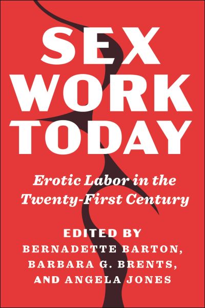 Sex Work Today: Erotic Labor in the Twenty-First Century (Hardcover Book) (2024)