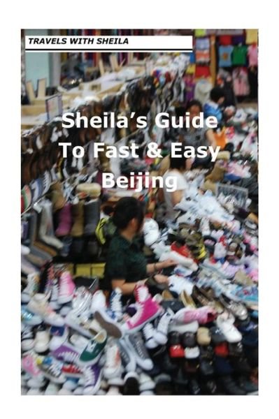 Cover for Sheila Simkin · Sheila's Guide to Fast &amp; Easy Beijing (Paperback Bog) (2012)