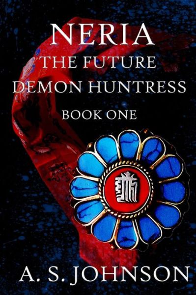 Cover for A S Johnson · Neria the Future Demon Huntress (Paperback Book) (2013)