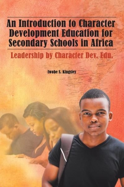 Cover for Iwobe  S. Kingsley · An Introduction to Character Development Education for Secondary Schools in Africa (Taschenbuch) (2016)