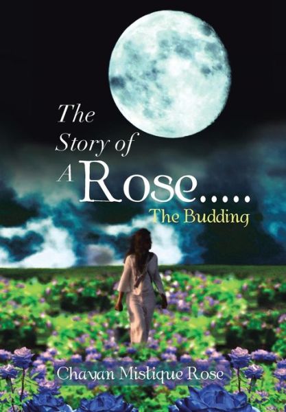 Cover for Chayan Mistique Rose · The Story of a Rose.....the Budding (Hardcover Book) (2013)