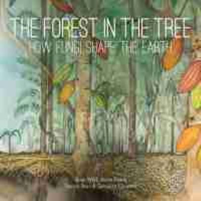 The Forest in the Tree: How Fungi Shape the Earth - Ailsa Wild - Kirjat - CSIRO Publishing - 9781486313310 - tiistai 1. syyskuuta 2020