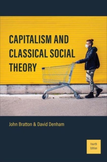 Cover for John Bratton · Capitalism and Classical Social Theory: Fourth Edition (Pocketbok) (2024)