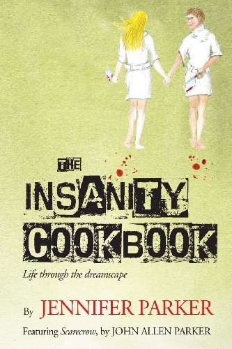 Cover for Jennifer Parker · The Insanity Cookbook: Life Through the Dreamscape (Paperback Book) (2013)