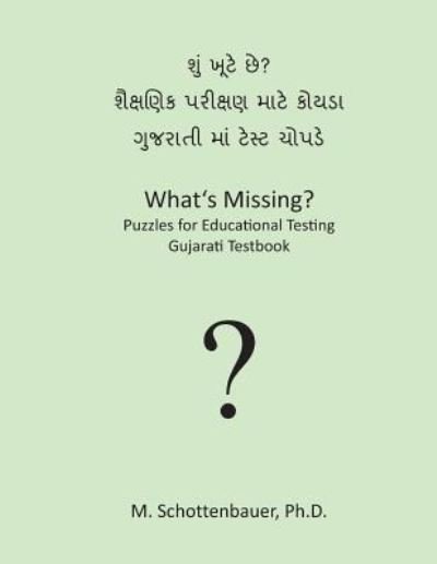 Cover for M Schottenbauer · What's Missing? Puzzles for Educational Testing: Gujarati Testbook (Paperback Bog) (2013)