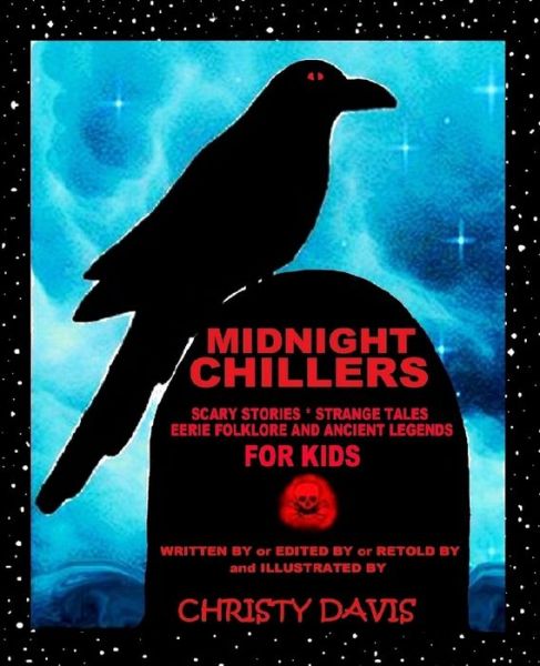 Cover for Christy Davis · Midnight Chillers: Scary Stories, Strange Tales, Eerie Folklore and Ancient Legends for Kids (Taschenbuch) (2013)