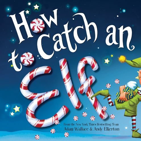 Cover for Adam Wallace · How to Catch an Elf - How to Catch (Hardcover Book) (2016)