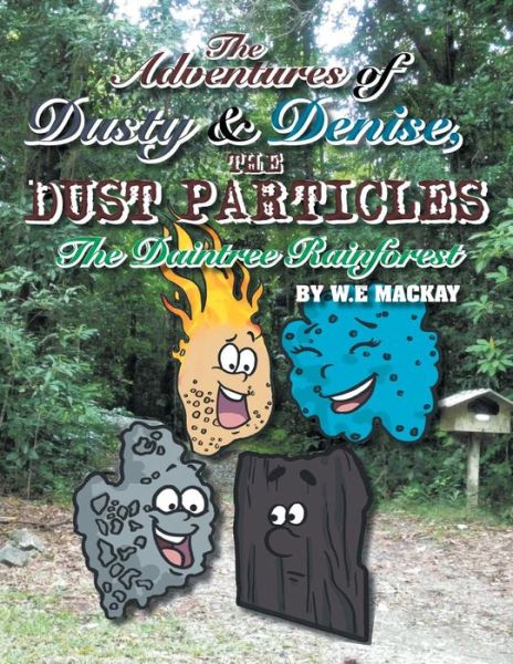 Cover for W E Mackay · The Adventures of Dusty and Denise, the Dust Particles: the Daintree Rainforest (Paperback Book) (2013)