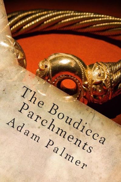 Cover for Adam Palmer · The Boudicca Parchments (The Daniel Klein Adventures) (Volume 2) (Paperback Book) (2012)