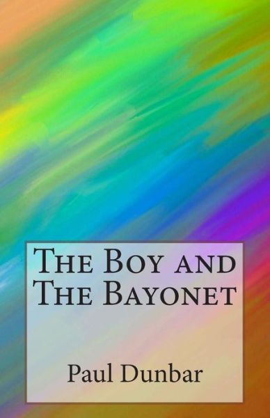 Cover for Paul Laurence Dunbar · The Boy and the Bayonet (Paperback Book) (2014)