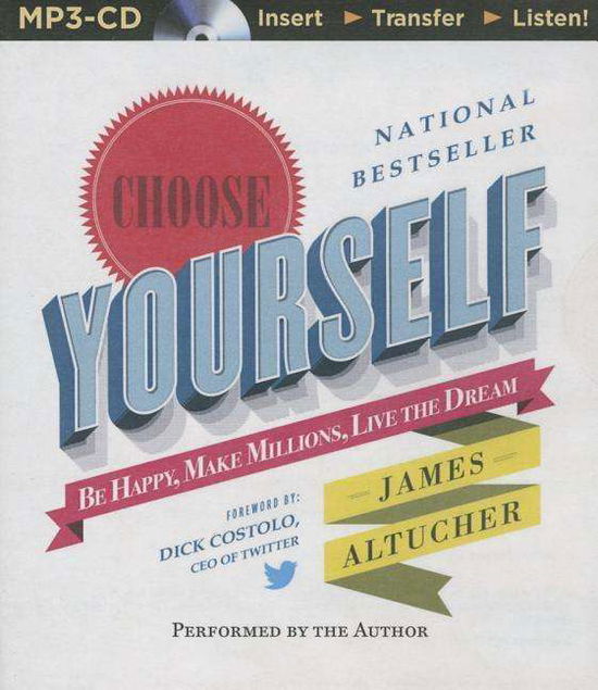 Cover for James Altucher · Choose Yourself!: Be Happy, Make Millions, Live the Dream (MP3-CD) (2015)