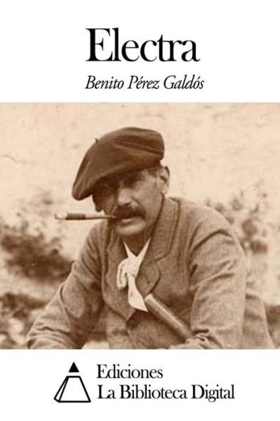 Electra - Benito Perez Galdos - Books - Createspace - 9781502929310 - October 21, 2014
