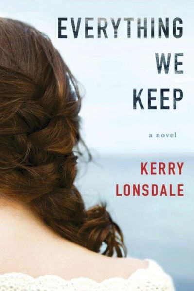 Cover for Kerry Lonsdale · Everything We Keep: A Novel - Everything (Paperback Book) (2016)