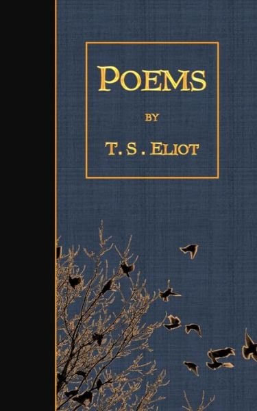 Poems - T S Eliot - Böcker - Createspace - 9781507685310 - 23 januari 2015