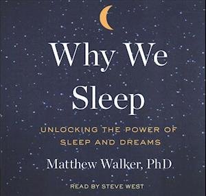 Cover for Matthew Walker · Why We Sleep: Unlocking the Power of Sleep and Dreams (Hörbuch (CD)) (2018)