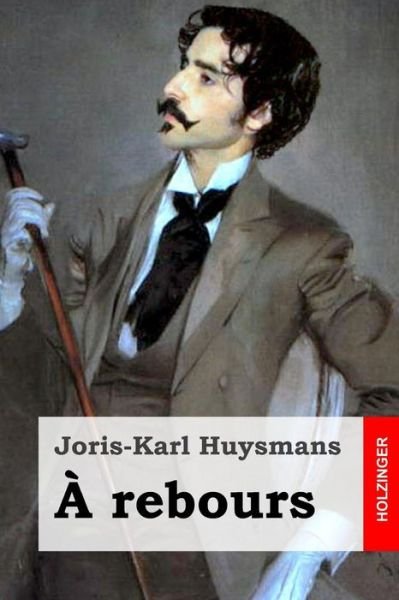 Cover for Joris-karl Huysmans · A Rebours (Paperback Book) (2015)