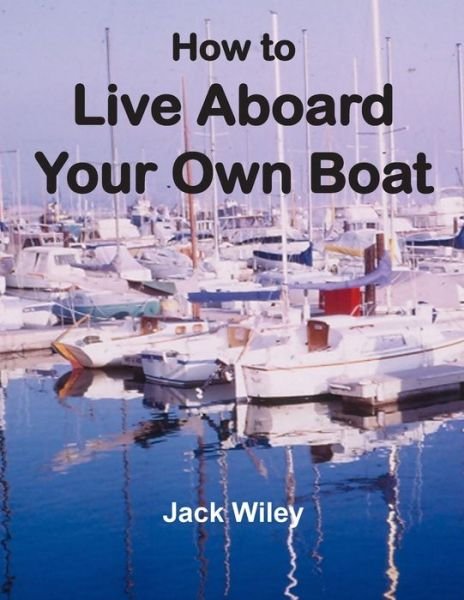 Cover for Jack Wiley · How to Live Aboard Your Own Boat (Paperback Bog) (2015)