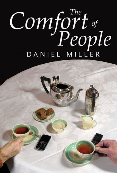 Cover for Miller, Daniel (University College London, UK) · The Comfort of People (Hardcover Book) (2017)