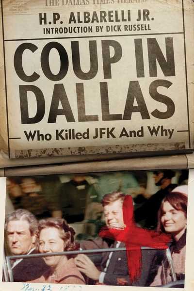 Cover for Albarelli, H. P., Jr. · Coup in Dallas: The Decisive Investigation into Who Killed JFK (Hardcover Book) (2021)