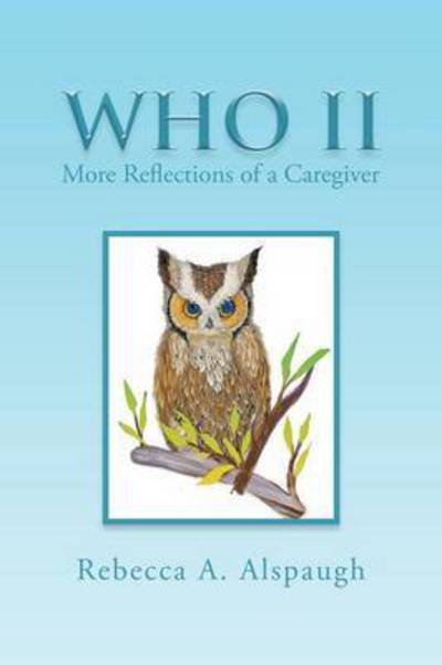 Cover for Rebecca a Alspaugh · Who Ii: More Reflections of a Caregiver (Paperback Book) (2015)