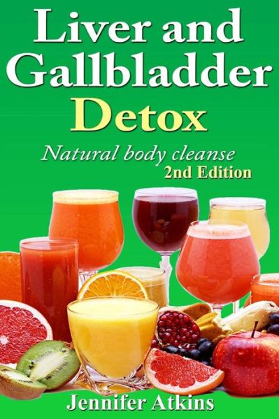 Cover for Jennifer Atkins · Detox: Liver and Gallbladder Detox: Natural Body Cleanse (Paperback Book) (2015)