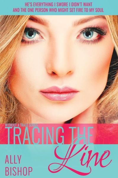 Cover for Ally Bishop · Tracing the Line: a Contemporary Sexy Romance Novel (Paperback Book) (2015)