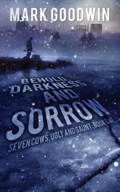 Cover for Mark Goodwin · Behold, Darkness and Sorrow (Paperback Book) (2016)