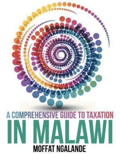 Cover for Moffat Ngalande · A Comprehensive Guide to Taxation in Malawi (Paperback Book) (2016)