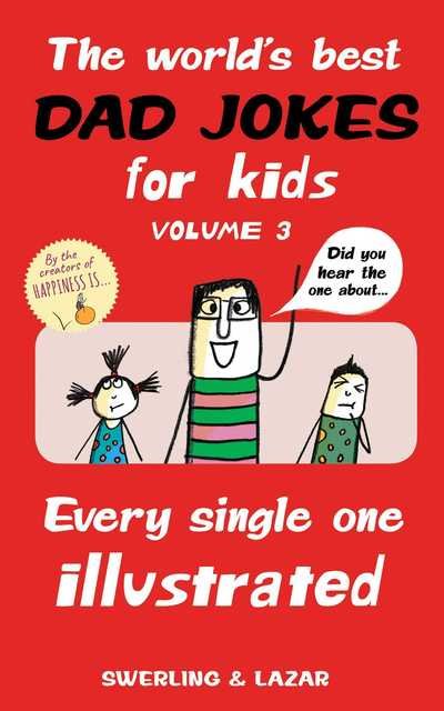 Cover for Lisa Swerling · The World's Best Dad Jokes for Kids Volume 3: Every Single One Illustrated (Paperback Bog) (2019)