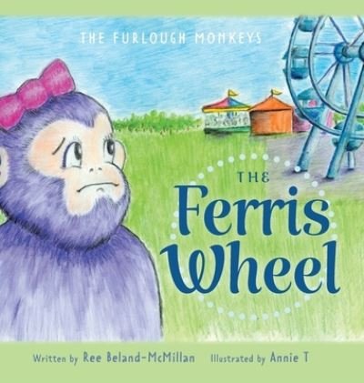 Cover for Ree Beland-McMillan · The Ferris Wheel - The Furlough Monkeys (Hardcover Book) (2020)