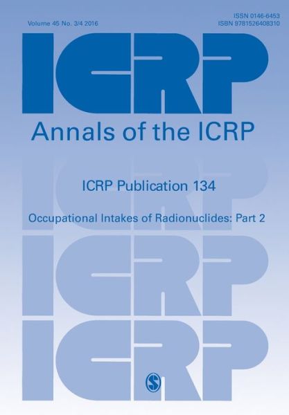 ICRP Publication 134: Occupational Intakes of Radionuclides: Part 2 - Annals of the ICRP - Icrp - Boeken - Sage Publications Ltd - 9781526408310 - 29 december 2016